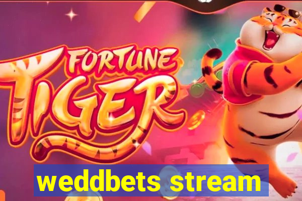 weddbets stream